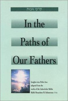 Hardcover In the Path of Our Fathers: Insights Into Pirkei Avot from the Works of the Lubavitcher Rebbe Book