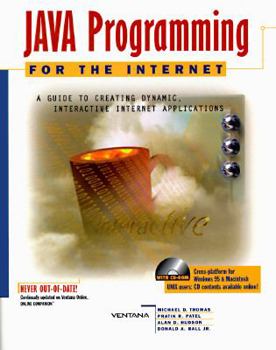 Paperback Java Programming for the Internet: A Guide to Creating Dynamic, Interactive Internet Applications, with CDROM Book