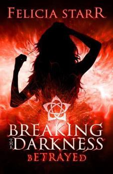 Paperback Betrayed: Breaking the Darkness Book