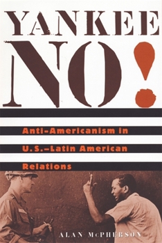 Paperback Yankee No!: Anti-Americanism in U.S.-Latin American Relations Book