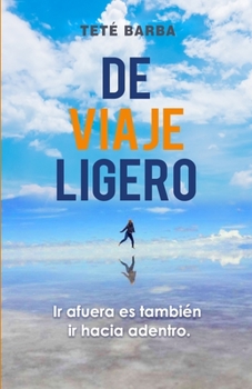 Paperback de Viaje Ligero: Ir afuera también es ir adentro [Spanish] Book