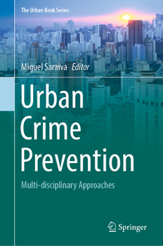 Urban Crime Prevention: Multi-disciplinary Approaches - Book  of the Urban Book Series