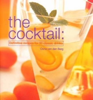 Hardcover The Cocktail: Definitive Recipes for 50 Classic Drinks Book