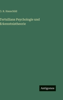 Hardcover Tertullians Psychologie und Erkenntnistheorie [German] Book