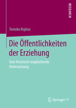 Paperback Die Öffentlichkeiten Der Erziehung: Eine Historisch Vergleichende Untersuchung [German] Book