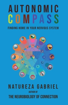 Paperback Autonomic Compass: Finding Home in Your Nervous System Book