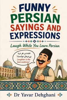 Paperback Funny Persian Sayings and Expressions: Laugh While You Learn Persian Book