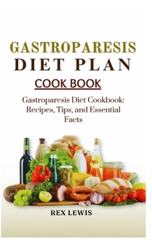 Paperback Gastroparesis Diet Plan Cook Book: Gastroparesis Diet Cookbook: Recipes, Tips, and Essential Facts Book