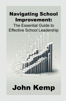 Paperback Navigating School Improvement: The Essential Guide to Effective School Leadership Book