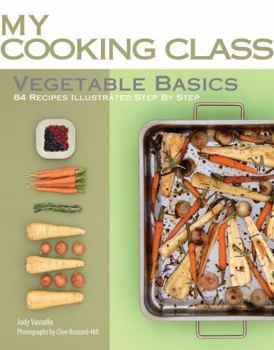 Paperback Vegetable Basics: 84 Recipes Illustrated Step by Step Book