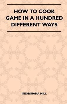 Paperback How To Cook Game In A Hundred Different Ways Book