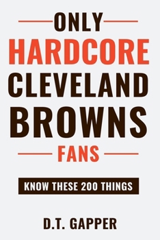 Paperback Only HARDCORE Cleveland Browns Fans Know These 200 Things Book