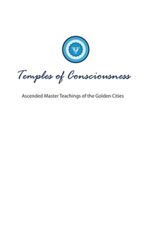 Hardcover Temples of Consciousness: A Spiritual Guide for the Great Awakening-the Ascension Teachings for Right Now Book