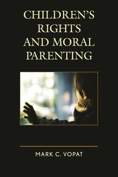 Paperback Children's Rights and Moral Parenting Book