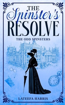 The Spinster's Resolve: A Delightfully Twisty Historical Regency Cosy Murder Mystery Entwined With A Sweet Romance