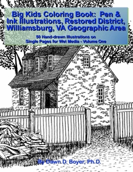 Paperback Big Kids Coloring Book: Pen & Ink Illustrations Restored District Williamsburg, VA Geographic Area: 50 Hand-drawn Illustrations on Single Page Book