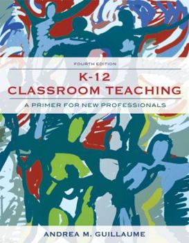 Paperback K-12 Classroom Teaching: A Primer for New Professionals Book