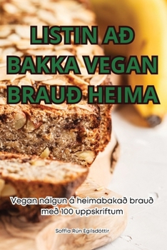 Paperback Listin Að Bakka Vegan Brauð Heima [Icelandic] Book
