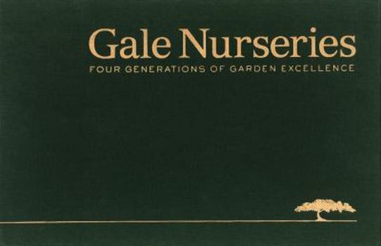 Hardcover Gale Nurseries: Four Generations of Garden Excellence Book