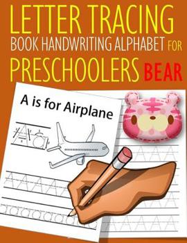 Letter Tracing Book Handwriting Alphabet for Preschoolers Bear: Letter Tracing Book Practice for Kids Ages 3+ Alphabet Writing Practice Handwriting Workbook