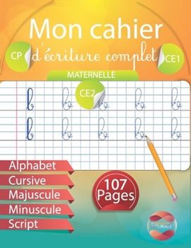 Paperback Mon cahier d'écriture complet: Maternelle CP CE1 CE2 Alphabet Cursive Majuscule Minuscule Script [French] Book