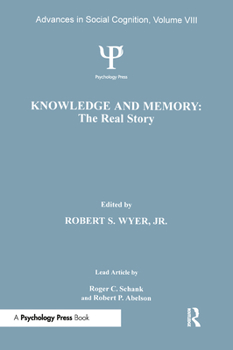 Advances in Social Cognition, Volume VIII: Knowledge and Memory: The Real Story - Book #8 of the Advances in Social Cognition