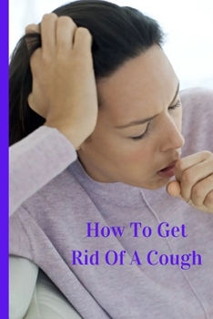 Paperback How To Get Rid Of A Cough Book