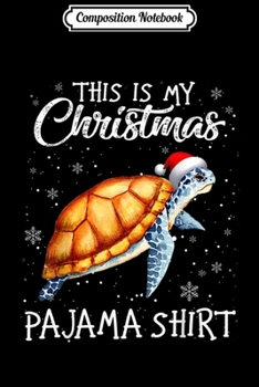 Paperback Composition Notebook: This Is My Christmas Pajama - Gift For Turtle Lover Journal/Notebook Blank Lined Ruled 6x9 100 Pages Book