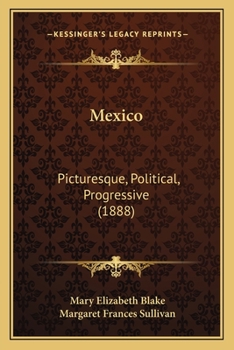 Mexico: Picturesque, Political, Progressive