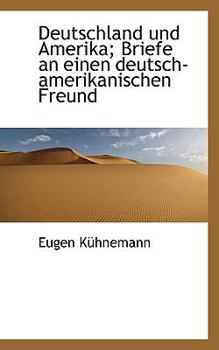 Paperback Deutschland Und Amerika; Briefe an Einen Deutsch-Amerikanischen Freund [German] Book