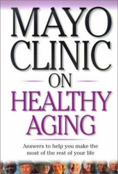 Paperback Mayo Clinic on Healthy Aging: Answers to Help You Make the Most of the Rest of Your Life Book