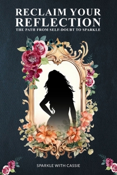 Paperback Reclaim Your Reflection: The Path from Self-Doubt to Sparkle Book