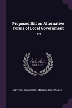 Paperback Proposed Bill on Alternative Forms of Local Government: 1974 Book