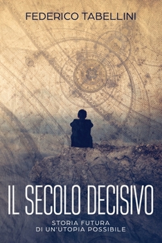Paperback Il Secolo Decisivo: Storia futura di un'utopia possibile [Italian] Book