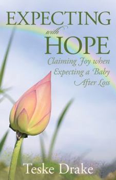 Paperback Expecting with Hope: Claiming Joy When Expecting a Baby After Loss Book