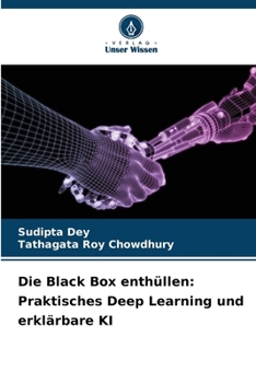 Paperback Die Black Box enthüllen: Praktisches Deep Learning und erklärbare KI [German] Book