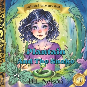 Plantain and the Snake: An Herbal Adventure Book (The Herbal Adventure Book Series)