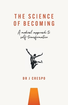 Paperback The Science of Becoming: A Medical Approach to Self-Transformation Book