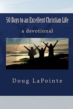 Paperback 50 Days To An Excellent Christian Life: A Devotional Book