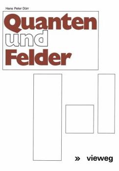 Paperback Quanten Und Felder: Physikalische Und Philosophische Betrachtungen Zum 70. Geburtstag Von Werner Heisenberg [German] Book