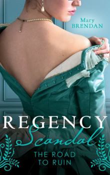 Regency Scandal: The Road To Ruin: Tarnished, Tempted and Tamed / The Rake's Ruined Lady