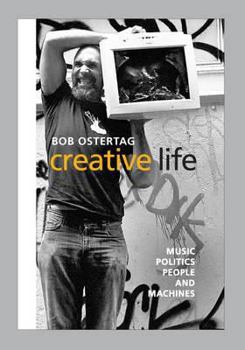 Hardcover Creative Life: Music, Politics, People, and Machines Book