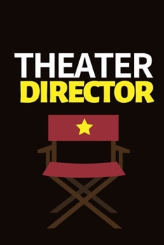 Paperback Theater Director: Funny Theater Lover Notebook/Journal (6" X 9") Theater Gift Ideas For Actors Book