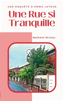 Paperback Une Rue si Tranquille: Une Enquête d'Emma Latour [French] Book