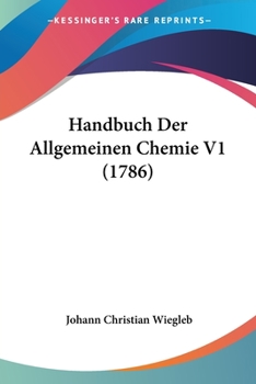 Paperback Handbuch Der Allgemeinen Chemie V1 (1786) [German] Book