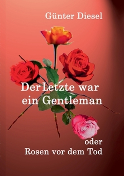 Paperback Der Letzte war ein Gentleman: Rosen vor dem Tod! [German] Book