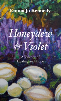 Paperback Honeydew and Violet: A Journey of Healing and Hope Book