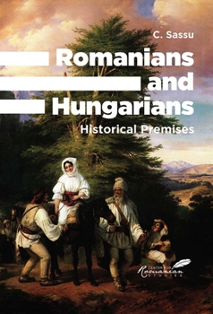 Paperback Romanians and Hungarians: Historical Premises Book