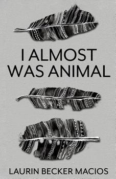 Paperback I Almost Was Animal Book