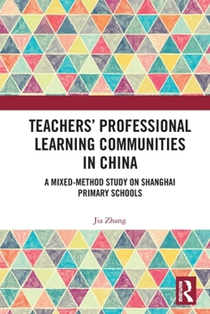 Paperback Teachers' Professional Learning Communities in China: A Mixed-Method Study on Shanghai Primary Schools Book